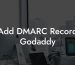 Add DMARC Record Godaddy