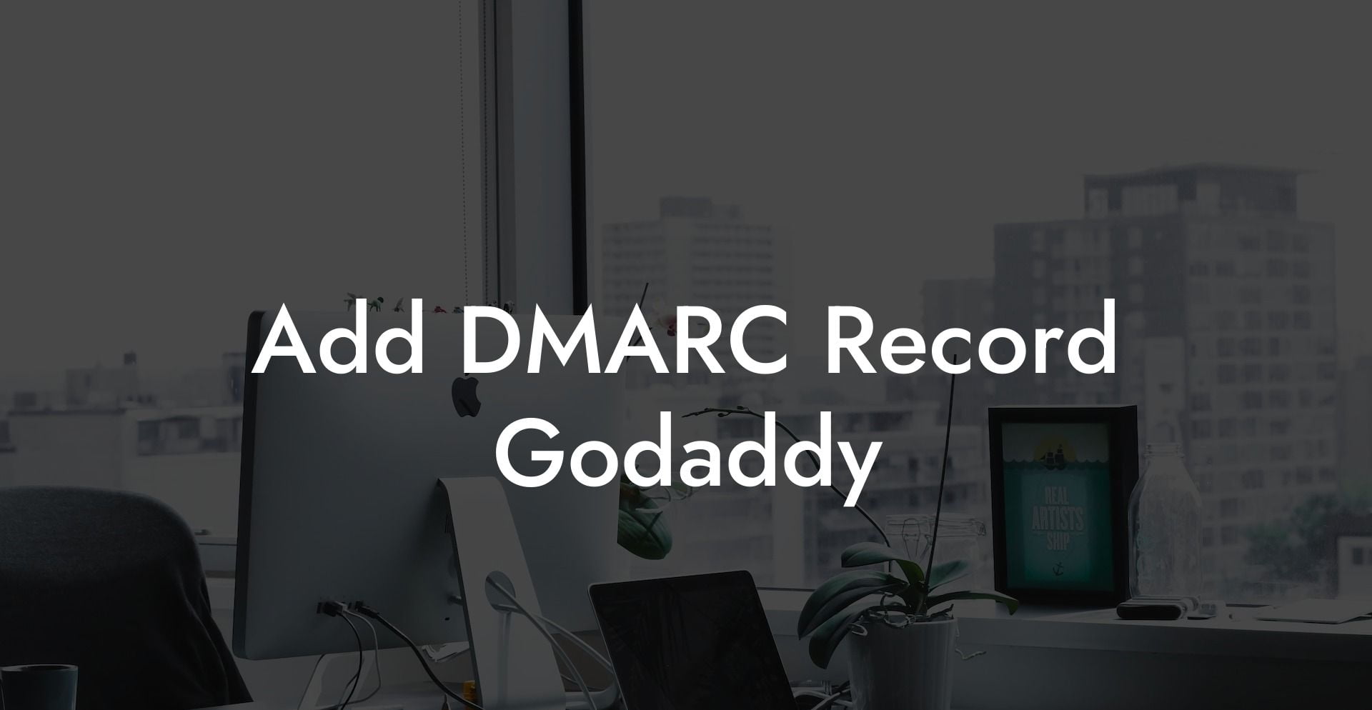 Add DMARC Record Godaddy