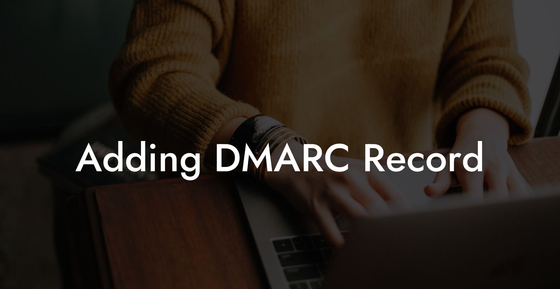 Adding DMARC Record