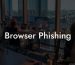 Browser Phishing