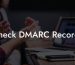 Check DMARC Records