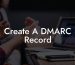 Create A DMARC Record