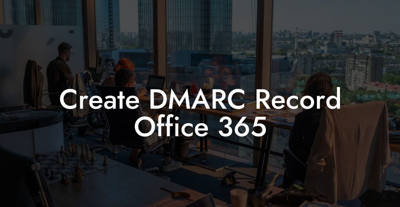 Create DMARC Record Office 365