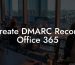 Create DMARC Record Office 365