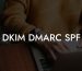 DKIM DMARC SPF