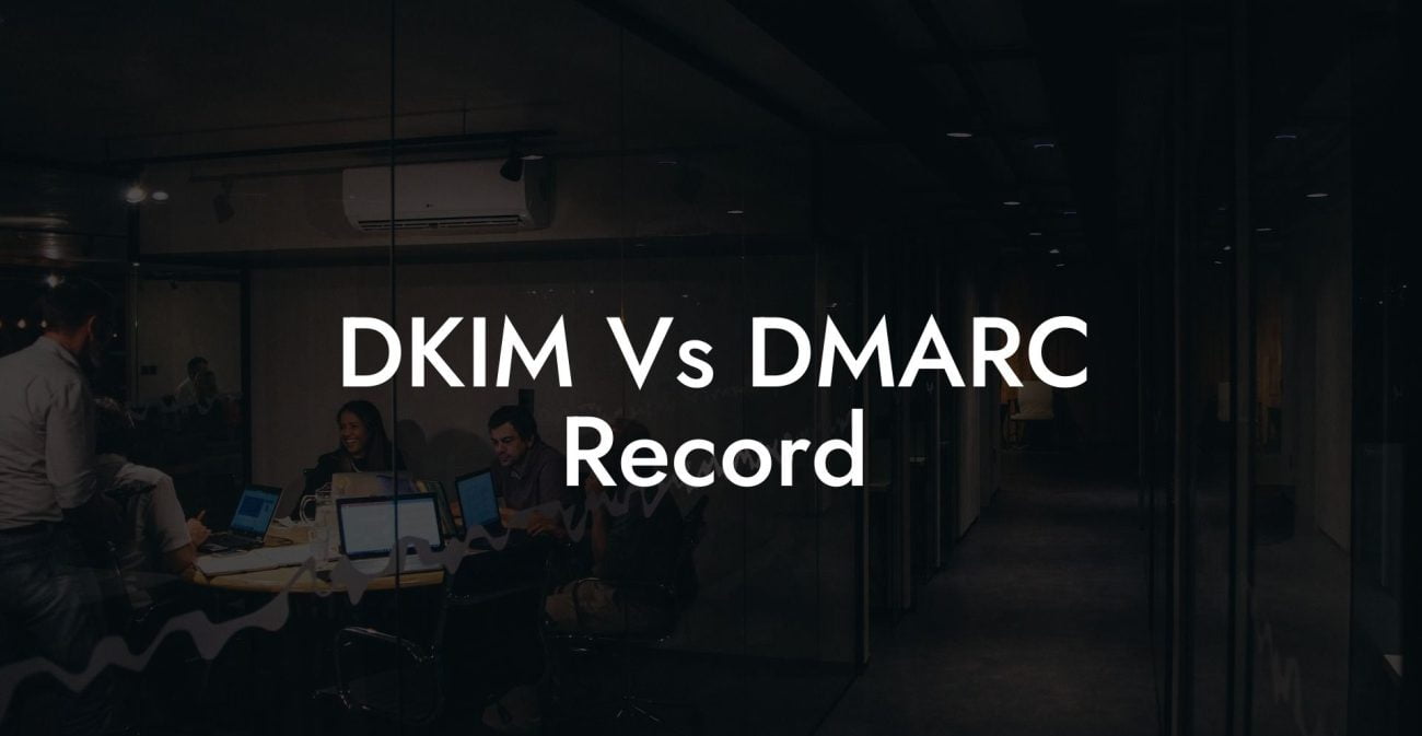 DKIM Vs DMARC Record