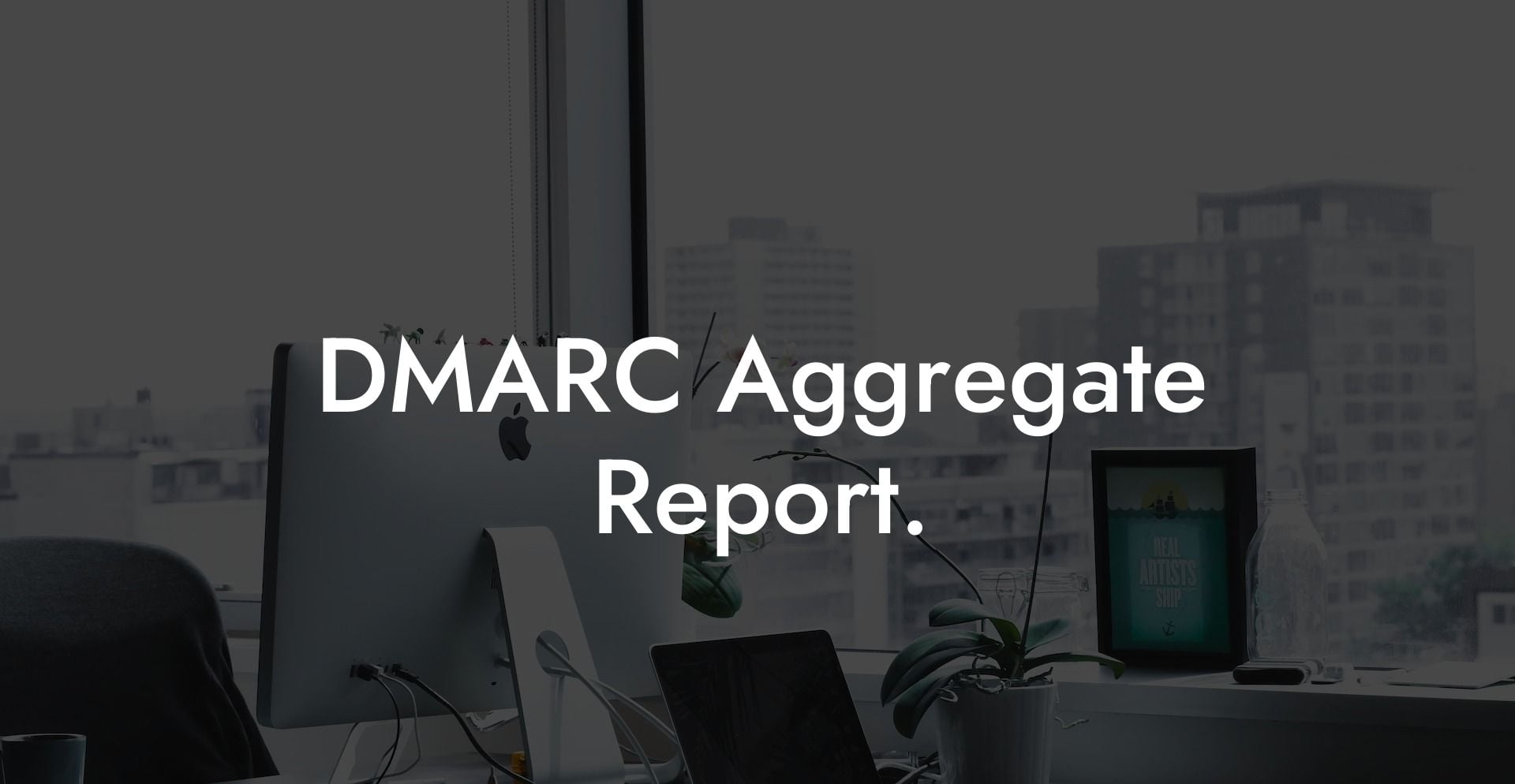 DMARC Aggregate Report.