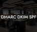 DMARC DKIM SPF