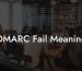 DMARC Fail Meaning