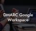 DMARC Google Workspace