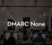 DMARC None