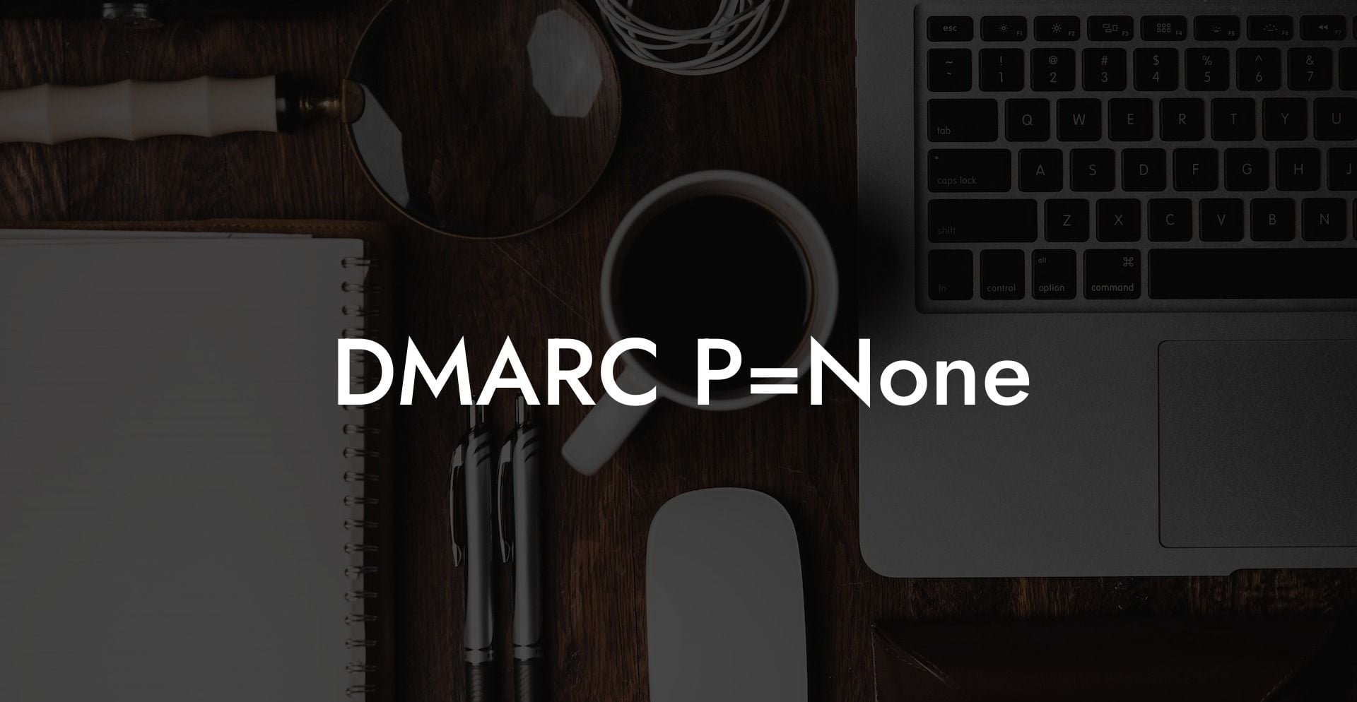 DMARC P=None