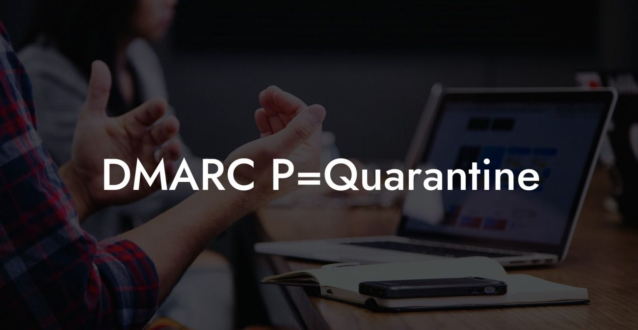 DMARC P=Quarantine