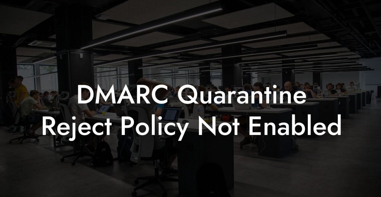 DMARC Quarantine Reject Policy Not Enabled