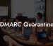 DMARC Quarantine