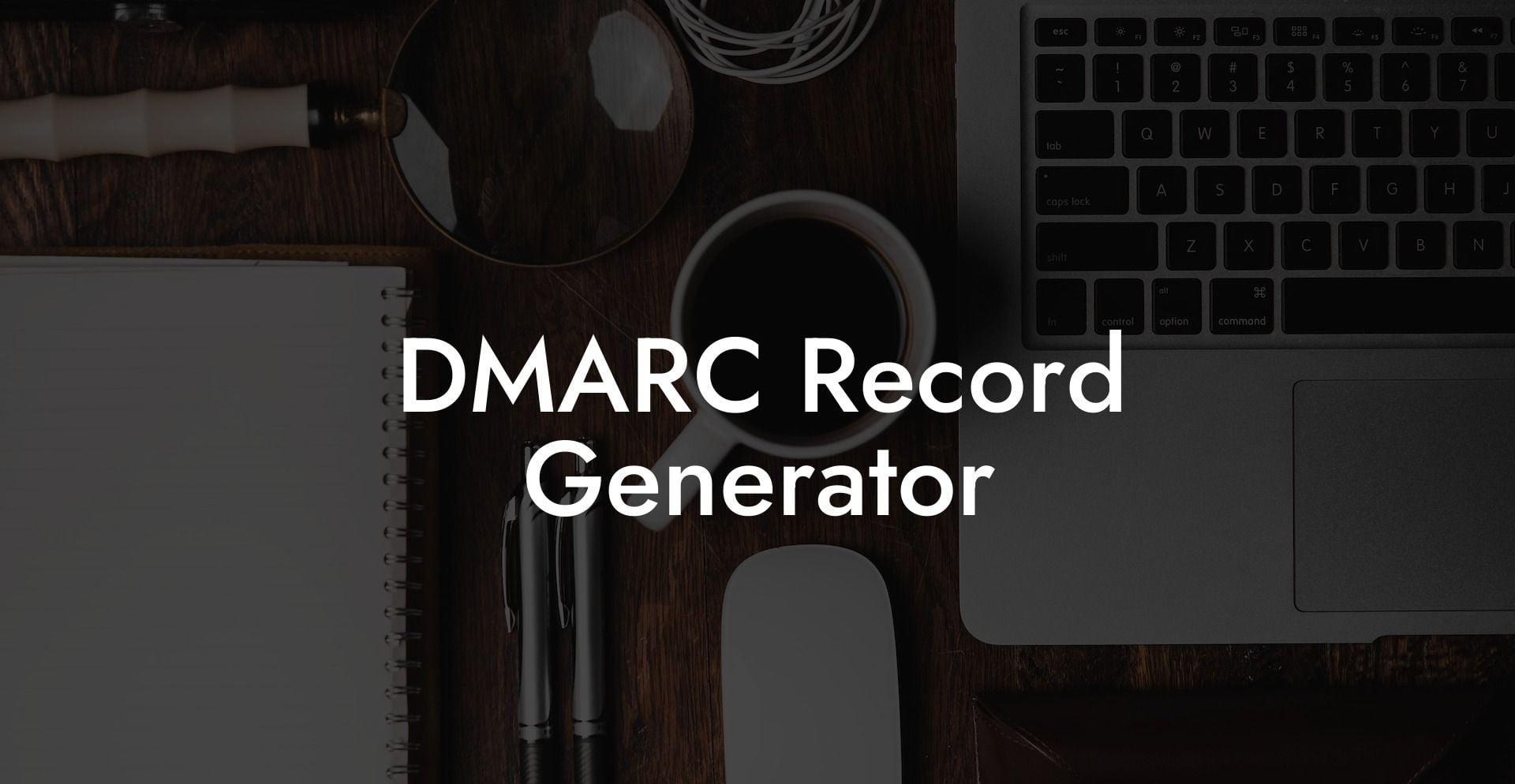 DMARC Record Generator