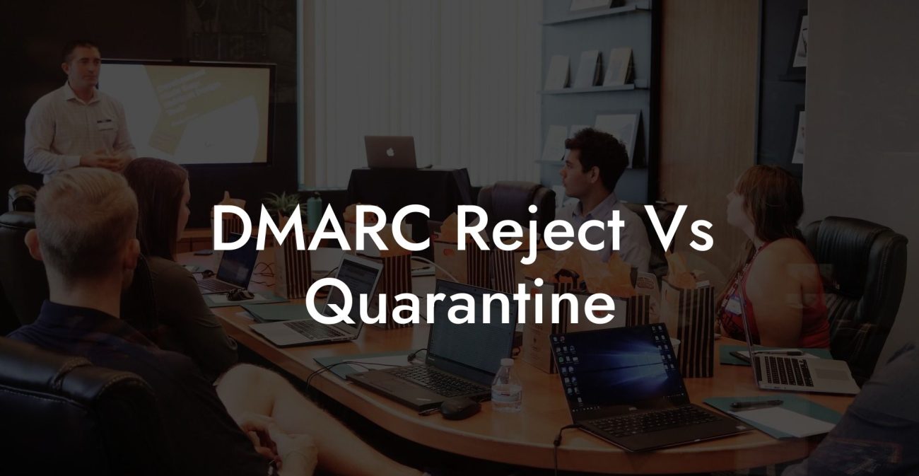 DMARC Reject Vs Quarantine