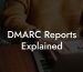 DMARC Reports Explained