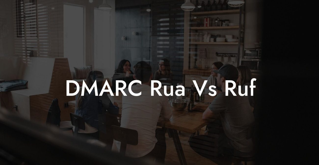 DMARC Rua Vs Ruf