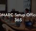 DMARC Setup Office 365