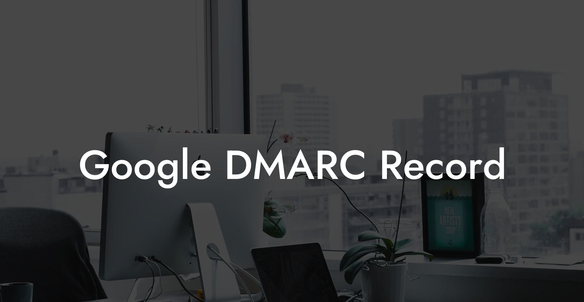 Google DMARC Record