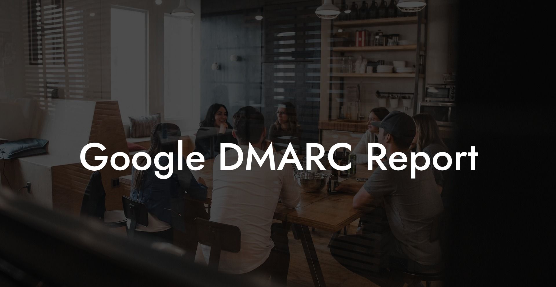 Google DMARC Report