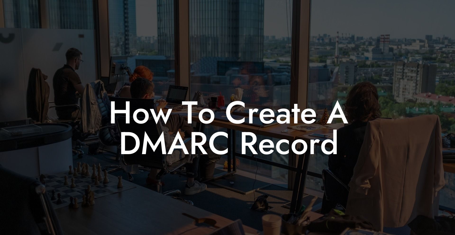How To Create A DMARC Record