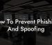 How To Prevent Phishing And Spoofing