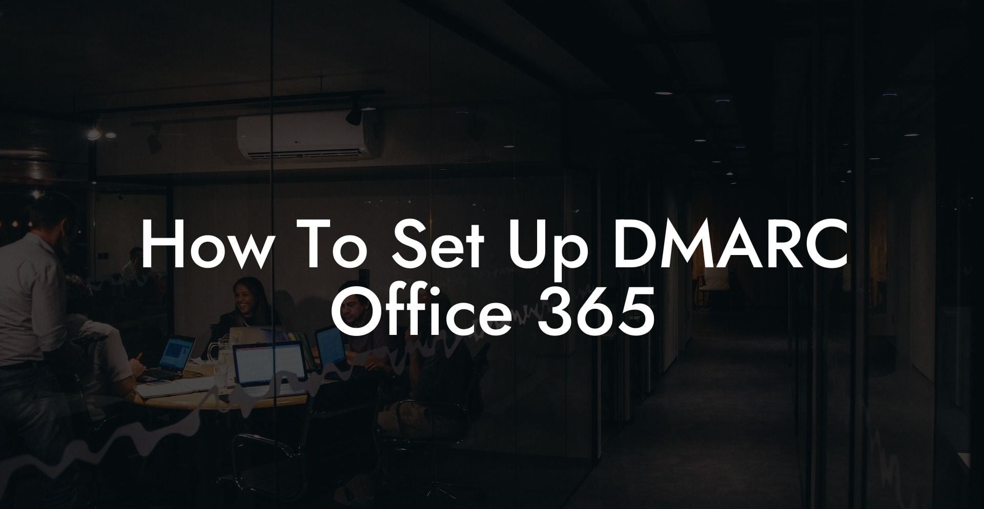 How To Set Up DMARC Office 365