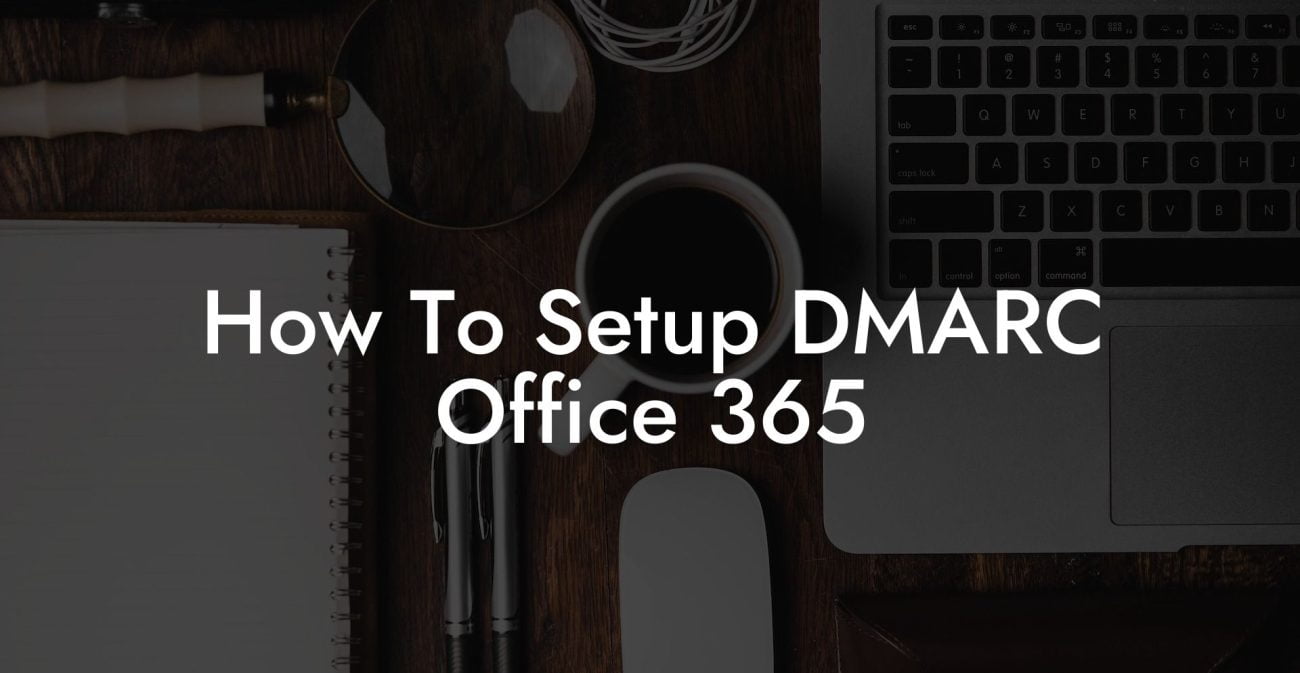 How To Setup DMARC Office 365