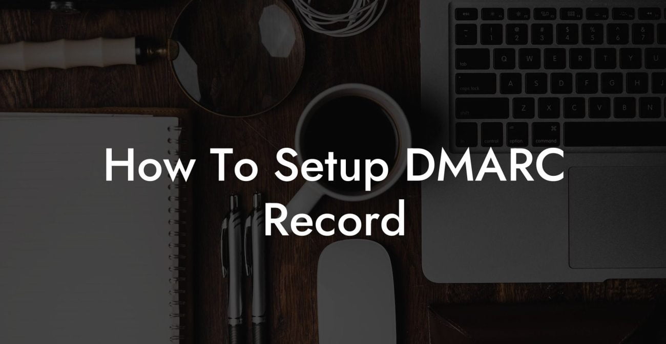 How To Setup DMARC Record