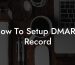 How To Setup DMARC Record