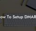 How To Setup DMARC