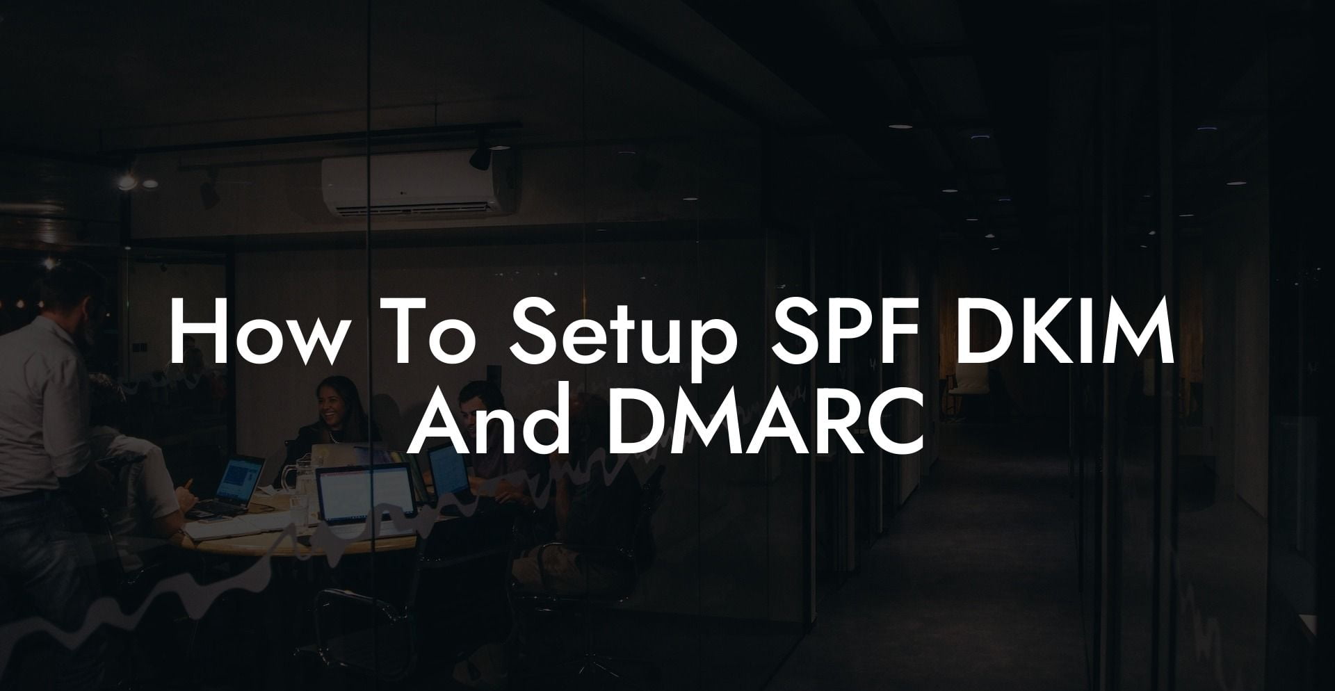 How To Setup SPF DKIM And DMARC