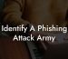 Identify A Phishing Attack Army