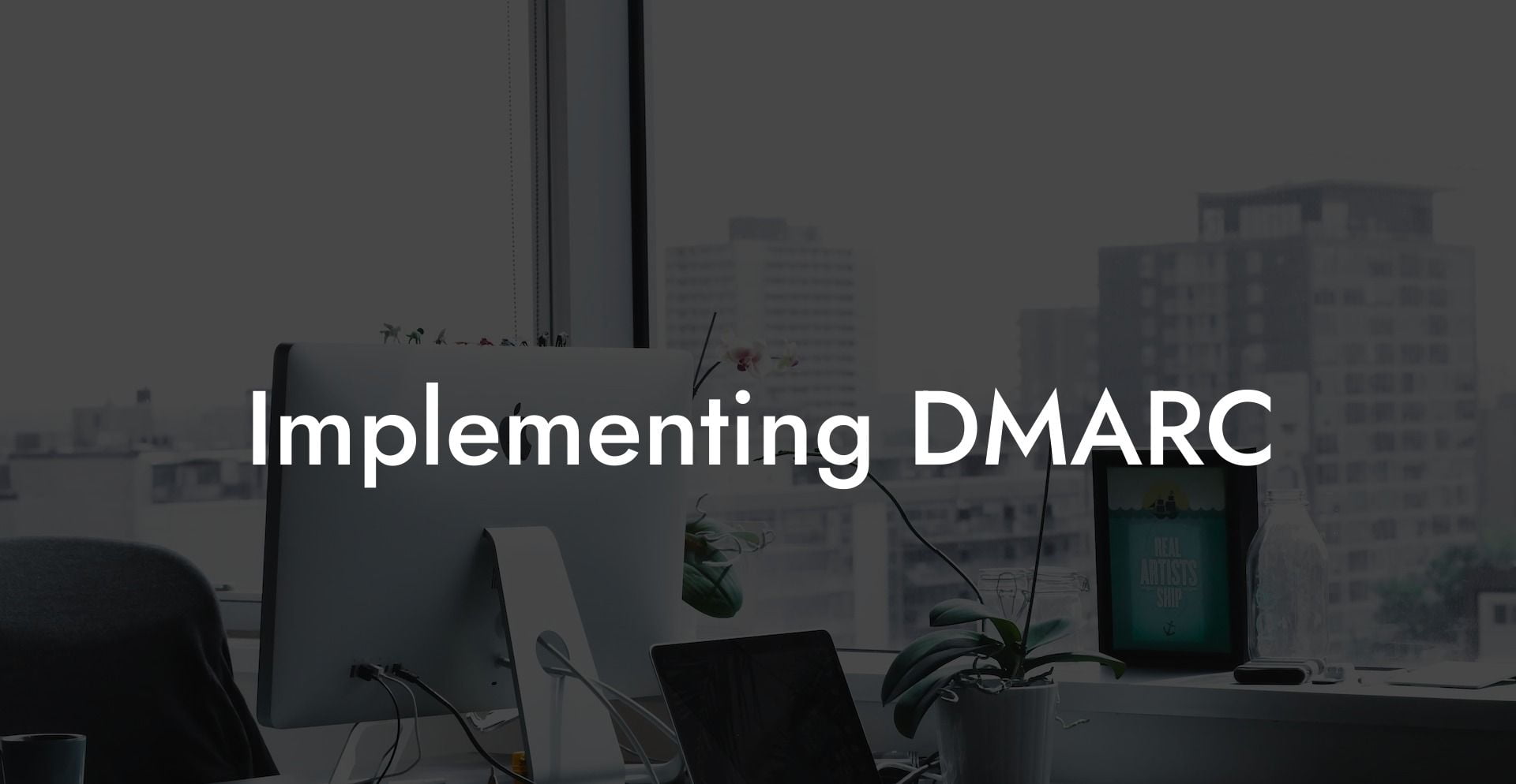 Implementing DMARC