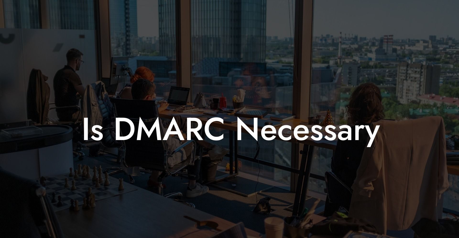 Is DMARC Necessary