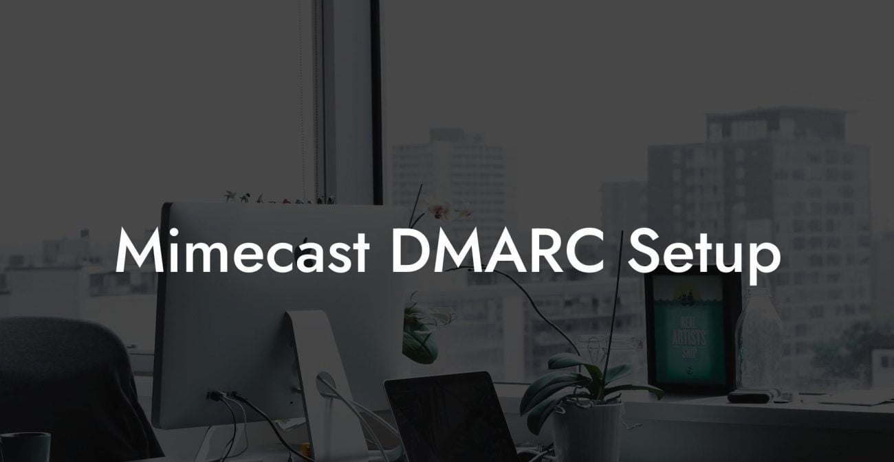 Mimecast DMARC Setup