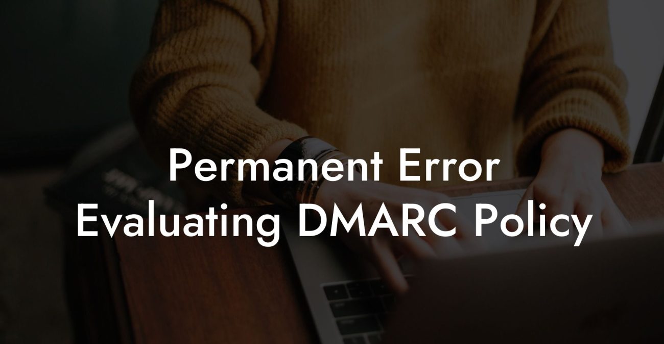 Permanent Error Evaluating DMARC Policy