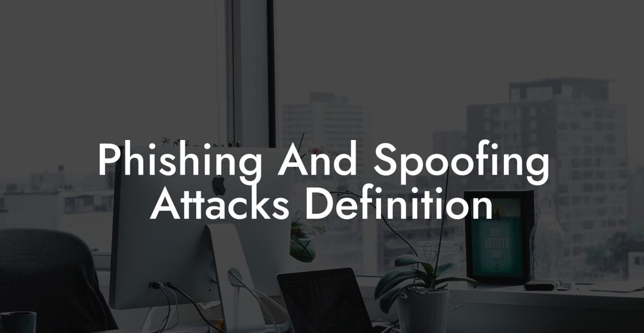 Phishing And Spoofing Attacks Definition