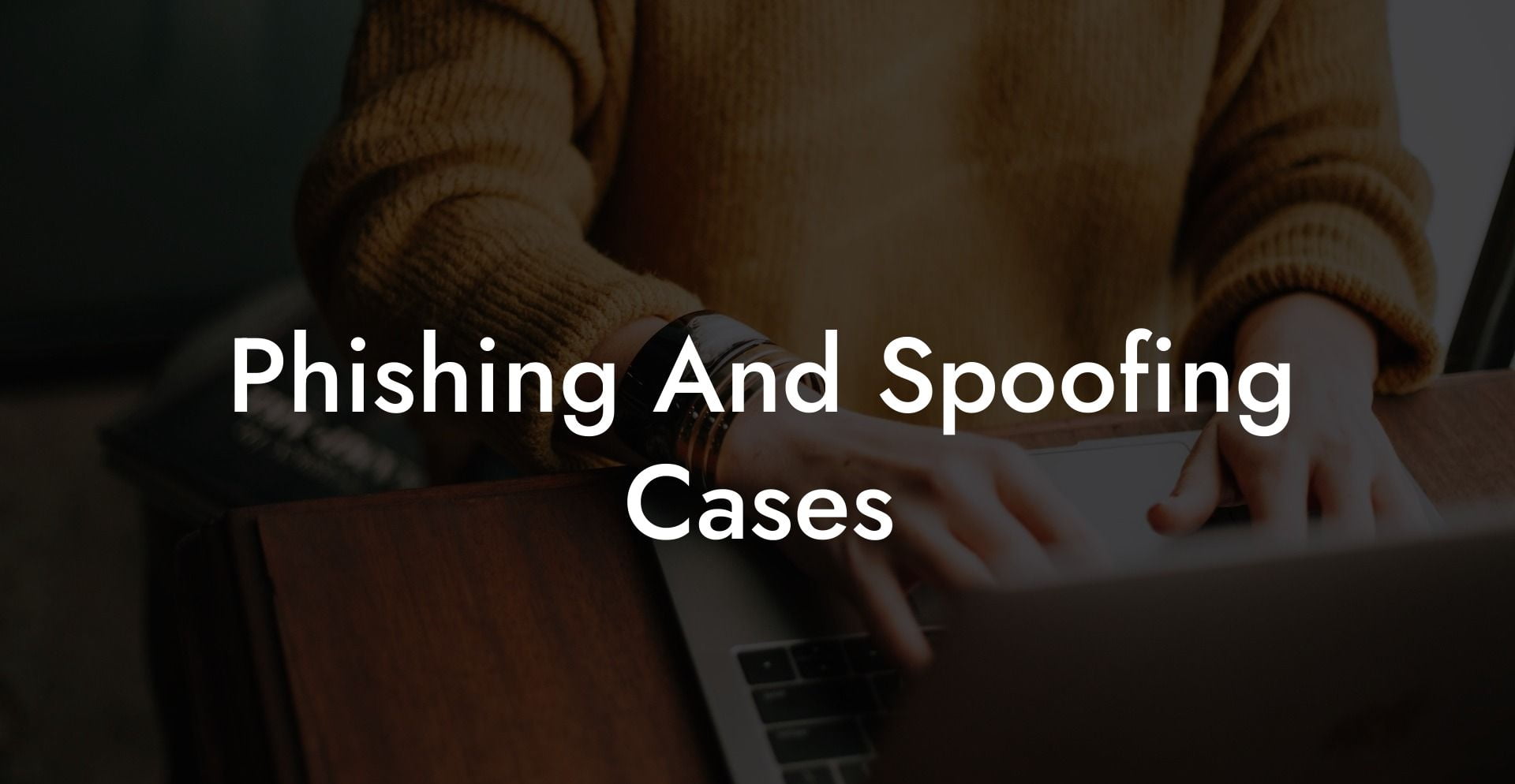 Phishing And Spoofing Cases