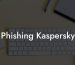 Phishing Kaspersky