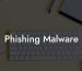 Phishing Malware