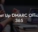 Set Up DMARC Office 365