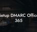 Setup DMARC Office 365