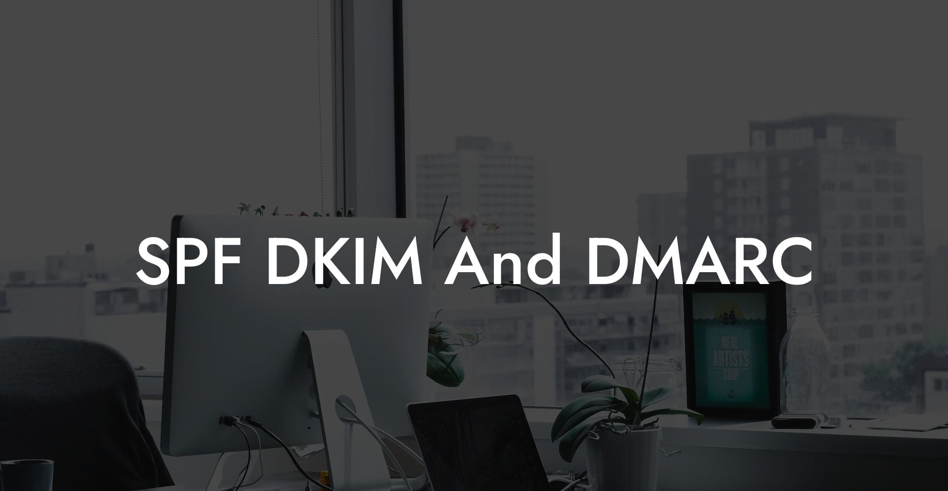 SPF DKIM And DMARC