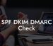SPF DKIM DMARC Check