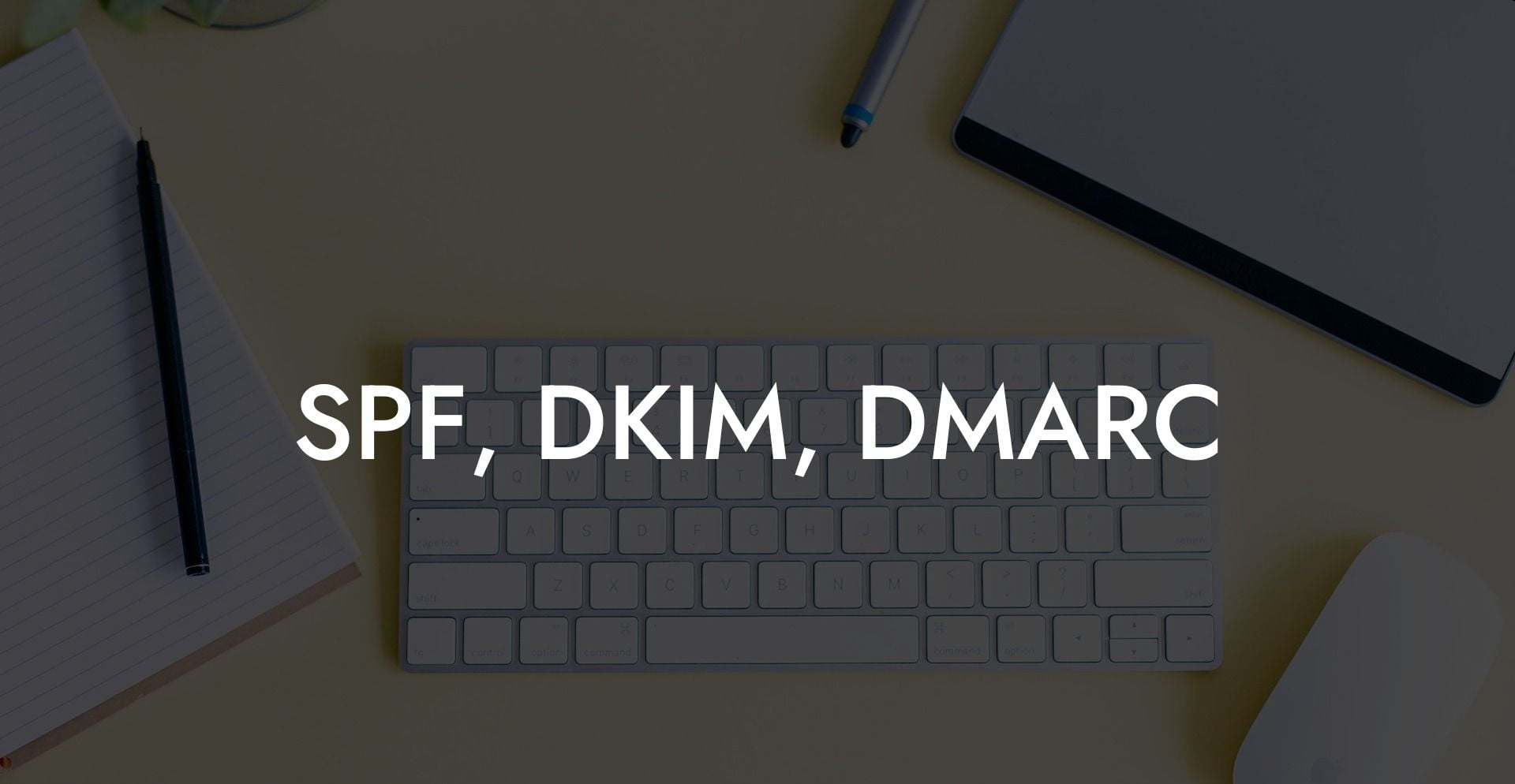 SPF, DKIM, DMARC