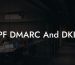 SPF DMARC And DKIM