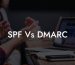 SPF Vs DMARC